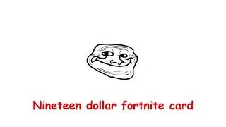 Trollge: The 19 Dollar Fortnite Card Incident