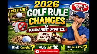 2026 Golf Rule Changes and Tournament Updates