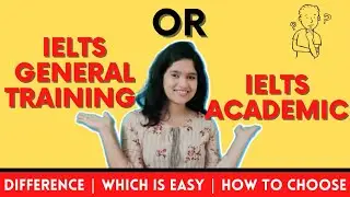 IELTS General Training vs IELTS Academic | Which is easy? | Which one should you take?