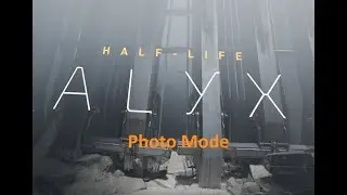 Guide to adding Photo Mode to Half-Life Alyx