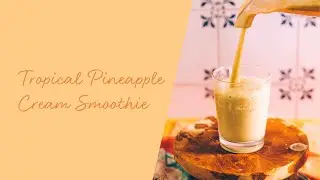 Tropical Pineapple Cream Smoothie