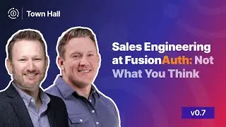 FusionAuth Sales Process with Matt Hathcock - TownHall v0.7