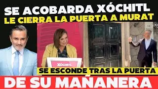 Se esconde Xóchitl y le cierra la puerta a Murat.