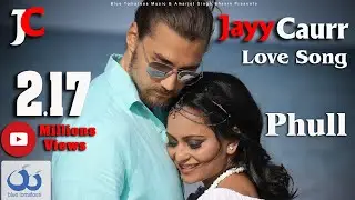 Phull | Love Song | Jayy Caurr | New Punjabi Song