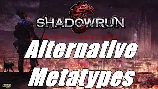 Shadowrun: Alternative Metatypes