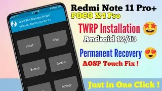 Redmi Note 11 Pro+ & POCO X4 Pro Latest TWRP installation just in One Click | Android 12/13