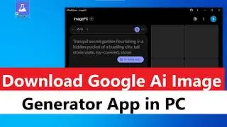 Imagen 3 app for pc free download | How to Download & install Google ai image generator app in PC