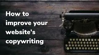 How to improve your website’s copywriting