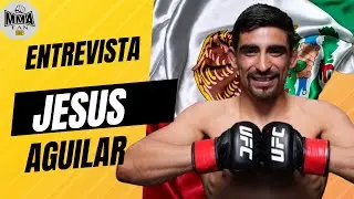 ENTREVISTA A JESUS AGUILAR - PELEADOR MEXICANO DE UFC