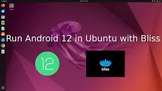 How to install Bliss Os 15 in Ubuntu 22.04