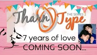 VLOG#19// THARNTYPE THE SERIES 2 ,7YEARS OF LOVE // 
