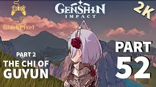 Genshin Impact Gameplay Walkthrough | The Chi of Guyun | ios iPhone X | Part 52