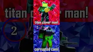 TITAN CLOVER MAN or CORRUPTED CAMERAMAN?! 