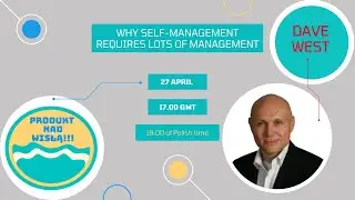 #20 Dave West - Why Self-Management Requires LOTS of Management