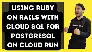 Using Ruby on Rails with Cloud SQL for PostgreSQL on Cloud Run 