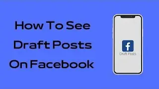How to See Draft Posts on Facebook | Find Saved Draft on Facebook