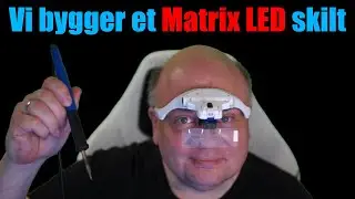 Vi bygger et Matrix LED Skilt