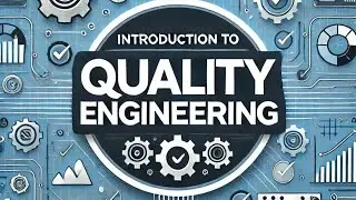 Introduction to Quality Engineering | What is Quality Engineering? 