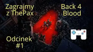 Zagrajmy z ThePax Back 4 Blood #1 120 FPS