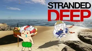 [STRANDED DEEP] Sinh tồn tại đảo hoang cùng công chúa thủy tề @chevalierrevych.2s-shinsekai