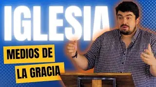 LA IGLESIA LOCAL | Medios de la Gracia