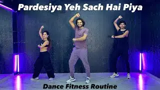 Pardesiya Yeh Sach Hai Piya | Fitness Dance 