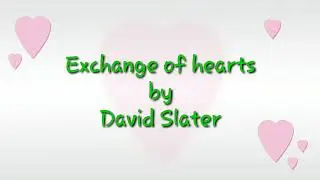 Exchange of hearts, David Slater