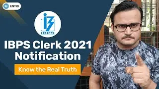 IBPS CLERK 2021 NOTIFICATION | KNOW THE REAL TRUTH | IBPS CLERK NOTIFICATION 2021 | IBPS CLERK 2021