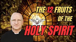 Holiness Conference 4/5: Fruits of the Holy Spirit ~ Fr. Ripperger