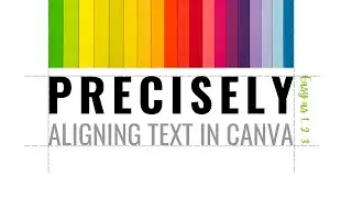 Precisely Aligning Text in Canva