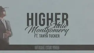 Eddie Montgomery - Higher (feat. Tanya Tucker) [Official Lyric Video]