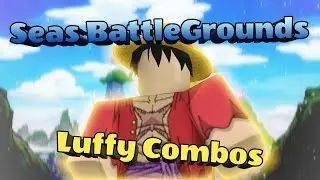 Seas Battlegrounds | Day 1 Luffy Combos