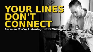 Why Your Jazz Lines Don’t Connect — And How to Fix It