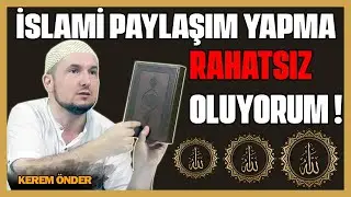 İslami paylaşım yapma rahatsız oluyorum! / Kerem Önder