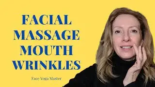 Massage Technique To Lift And Smooth Mouth Lines
