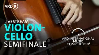 LIVE: Semifinale Violoncello | ARD-Musikwettbewerb