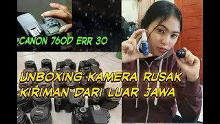 Service kamera kiriman dari luar jawa || Canon 760D err 30