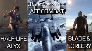 Half-Life Alyx PSVR2 Wrap-Up | Possible Ace Combat Game for PSVR2 | Blade & Sorcery PSVR2 Info