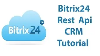 Use Bitrix24 Rest Api In CRM - Part 3