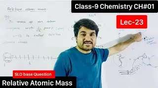 Lec-23 | Relative atomic mass (Class-9 Chemistry CH#01) Dawood khan DK
