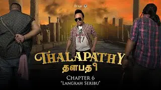 THALAPATHY | Chapter 6: Langkah Seribu