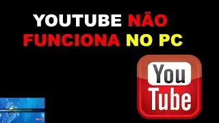 Youtube não Carrega no PC Solução DEFINITIVA