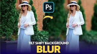 How To Blur Backgrounds in Photoshop Using Tilt Shift Filter 