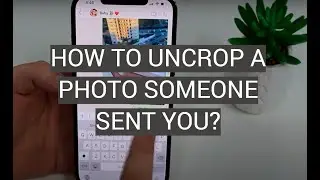 How To Un-Crop A Photo On Android Phones