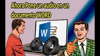 Ahora Pone un audio en un documento WORD - Tirado