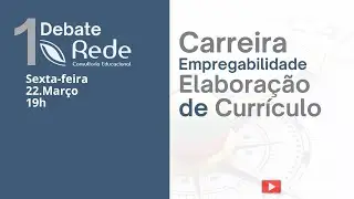 1 Debate da REDE - Carreira, Empregabilidade, Elaboração de Currículo