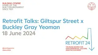 Retrofit Talks: Giltspur Street, City of London x Buckley Gray Yeoman