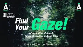 ​Agora - Webinar Exploring Creative Photography: Find your Gaze! 📸