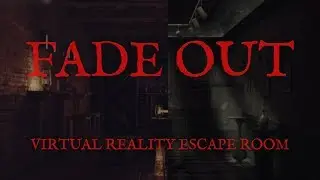 Fade Out - Virtual Reality Escape Room - Cinematic Launch Trailer