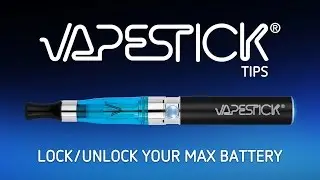 VAPESTICK Tips: How to lock/unlock your MAX Battery